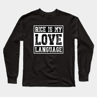 Rice is my Love Language Long Sleeve T-Shirt